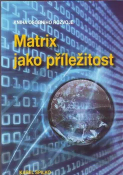 Matrix jako příležitost: Karel Spilko