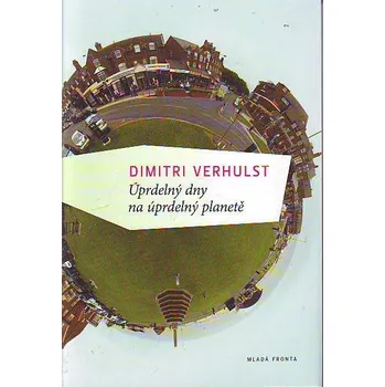 Úprdelný dny na úprdelný planetě - Dimitri Verhulst