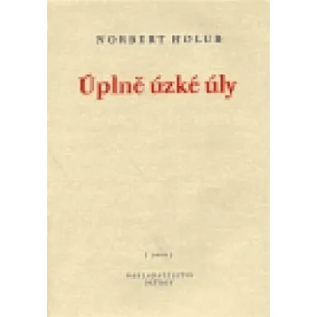 Úplně úzké úly - Norbert Holub Poezie Úplně úzké úly - Norbert Holub