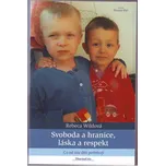 Svoboda a hranice, láska a respekt -…