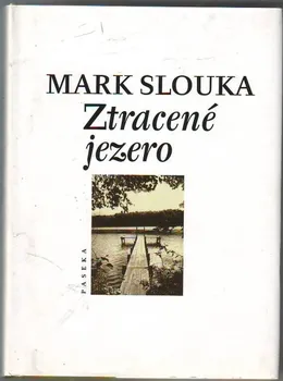 Ztracené jezero - Mark Slouka