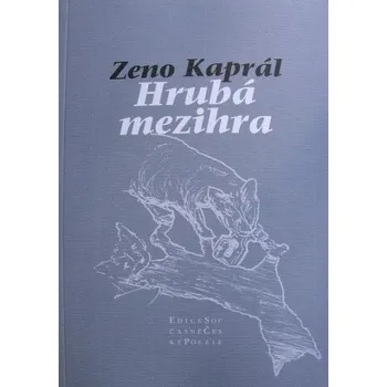 Poezie Hrubá mezihra - Zeno Kaprál