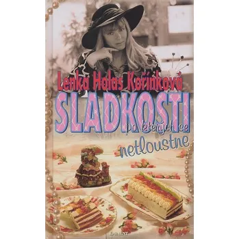 Sladkosti, po kterých se netloustne - Lenka Kořínková Sladkosti, po kterých se netloustne - Lenka Kořínková