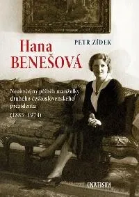 Literární biografie Hana Benešová - Neobyčejný příběh manželky druhého československého prezidenta (1885-1974) 