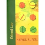 Naivní. Super - Erlend Loe
