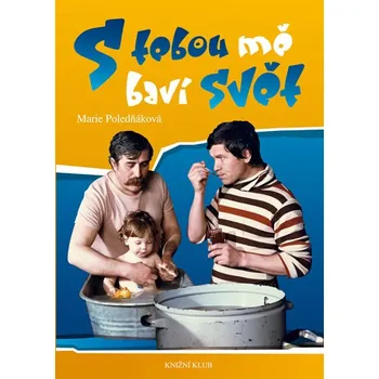 S Tebou mě baví svět - Marie Poledňáková