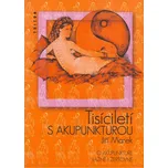 Tisíciletí s akupunkturou - Jiří Marek
