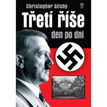 Třetí říše den po dni - Christopher Ailsby