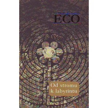 Od stromu k labyrintu - Eco Umberto Od stromu k labyrintu - Eco Umberto