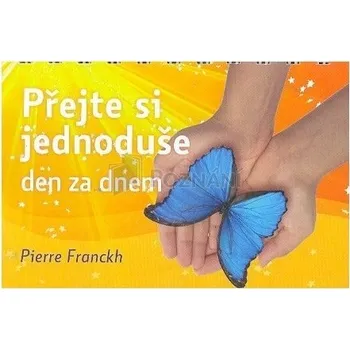 Přejte si jednoduše den za dnem - Pierre Franckh