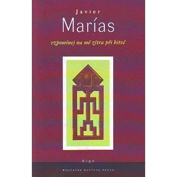 Vzpomínej na mě zítra při bitvě - Javier Marías