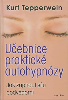Učebnice praktické autohypnózy - Kurt Tepperwein