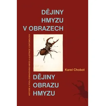 Chovatelství Dějiny hmyzu v obrazech - Karel Chobot