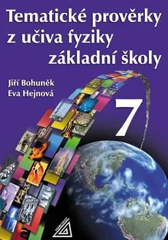 Tematické prověrky z učiva fyziky pro 7. ročník ZŠ - Eva Hejnová