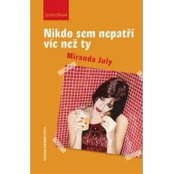 Nikdo sem nepatří víc než ty - Miranda July