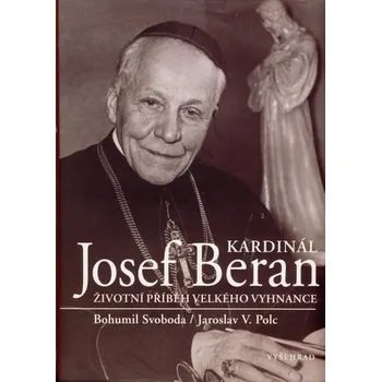 Populárně naučná literatura pro dospělé Kardinál Josef Beran - Bohumil Svoboda