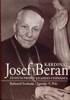 Kardinál Josef Beran - Bohumil Svoboda