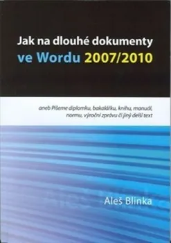 Jak na dlouhé dokumenty ve Wordu 2007/2010: Aleš Blinka