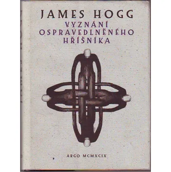 Vyznání ospravedlněného hříšníka - James Hogg