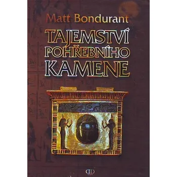 Tajemství pohřebního kamene - Matt Bondurant