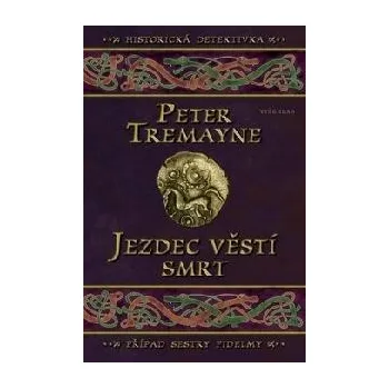 Jezdec věstí smrt - Peter Tremayne 