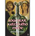 Soumrak keltského meče - Bohuslav Švec