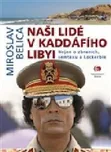 Naši lidé v Kaddáfího Libyi - Miroslav…