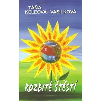 Rozbité štěstí - Táňa Keleová-Vasilková 