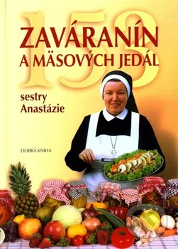 153 zaváranín a mäsových jedál Sestry Anastázie - Anastázia Pustelniková