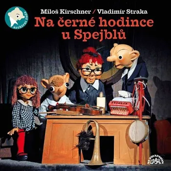 Na černé hodince u Spejblů - Miloš Kirschner, Vladimír Straka