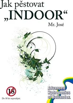 Jak pěstovat "INDOOR": José Mr.