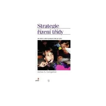 Strategie řízení třídy - James S. Cangelosi