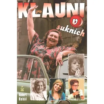 Literární biografie Klauni v sukních - Robert Rohál