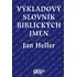 Výkladový slovník biblických jmen - Jan Heller