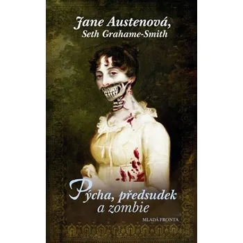 Pýcha, předsudek a zombie - Seth Grahame-Smith