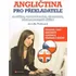 Anglický jazyk Angličtina pro překladatele - Jarmila Prošvicová