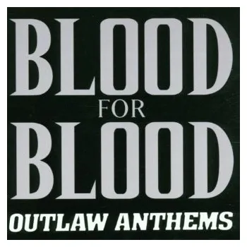 Zahraniční hudba Outlaw Anthems - Blood for Blood [CD]
