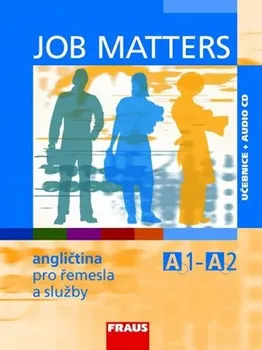 Anglický jazyk Job Matters - angličtina pro řemesla a služby - učebnice + CD: autorů Kolektiv