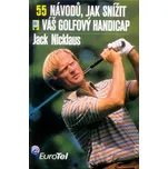 55 návodů, jak snížit váš golfový…