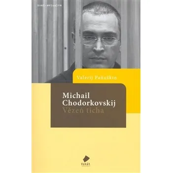 Michail Chodorkovskij: Vězeň ticha - Valerij Paňuškin