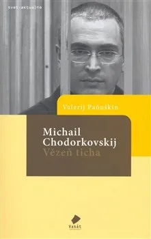 Michail Chodorkovskij: Vězeň ticha - Valerij Paňuškin