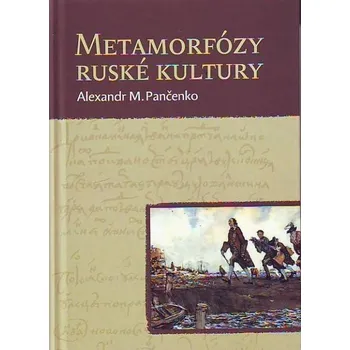 Metamorfózy ruské kultury - Alexandr M. Pančenko