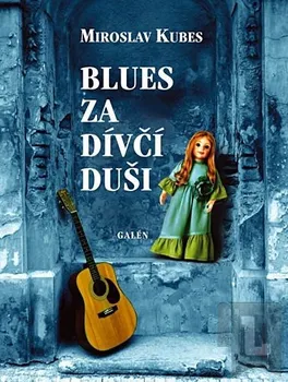Poezie Blues za dívčí duši - Miroslav Kubes