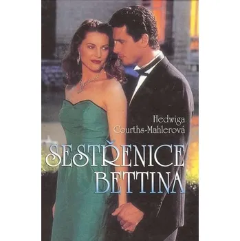 Sestřenice Bettina - Hedwiga Courths-Mahlerová