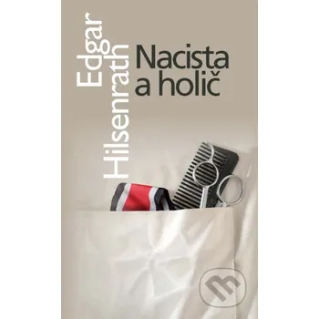 Nacista a holič - Edgar Hilsenrath Nacista a holič - Edgar Hilsenrath