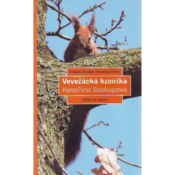 Veveřácká kronika - Kateřina Soukupová Encyklopedie Veveřácká kronika - Kateřina Soukupová