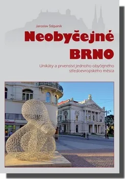 Literární cestopis Neobyčejné Brno - Jaroslav Štěpaník