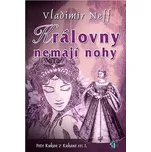 Královny nemají nohy - Vladimír Neff