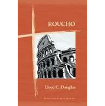 Roucho - Lloyd C. Douglas