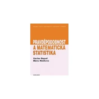 Pravděpodobnost a matematická statistika - Václav Dupač Matematika Pravděpodobnost a matematická statistika - Václav Dupač